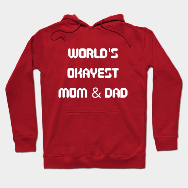 World’s Okayest Mom And Dad Hoodie by Artistic Design